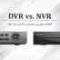 مقایسه دو سیستم NVR و DVR